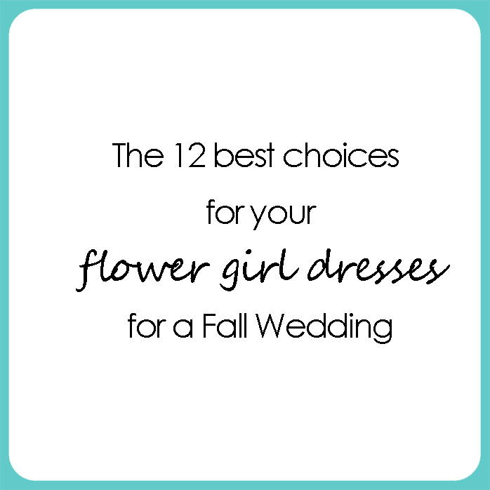 12 best choices for your flower girl dress for a Fall Wedding